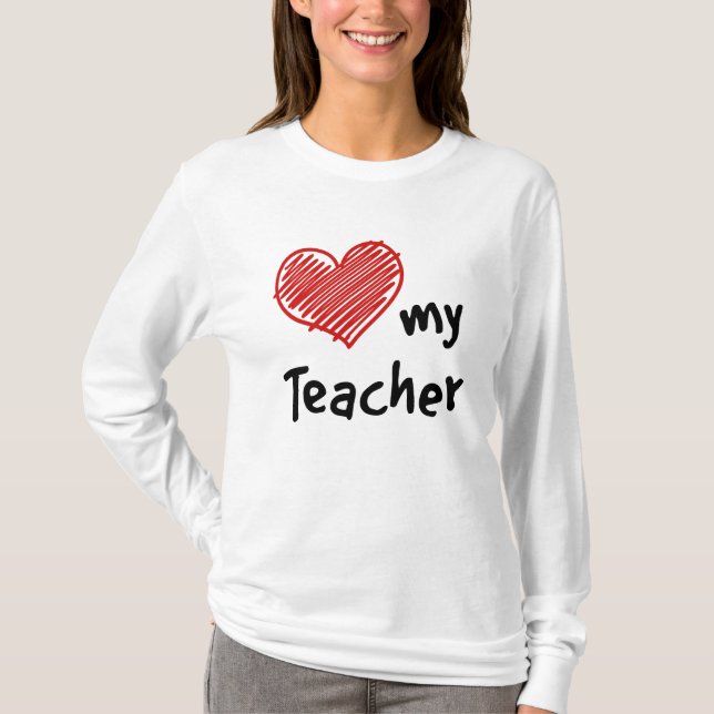 Love My Teacher  T-Shirt (Front)