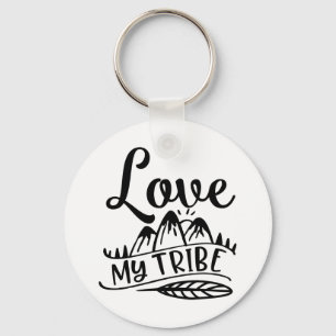 Love My Tribe Love Your Tribe Key Ring