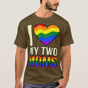 Love My Two Moms LGBTQ Lesbians Pride Month Suppor T-Shirt