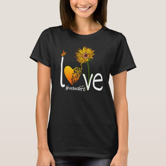 Love Nana Life Grandma Butterfly Sunflower Graphic T-Shirt (Front)