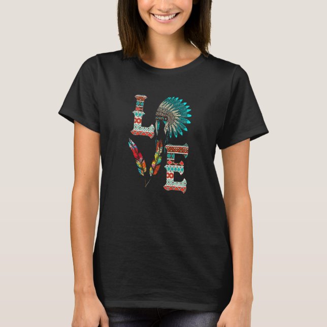 LOVE Native American Indian Headdress With Feather T-Shirt (Front)