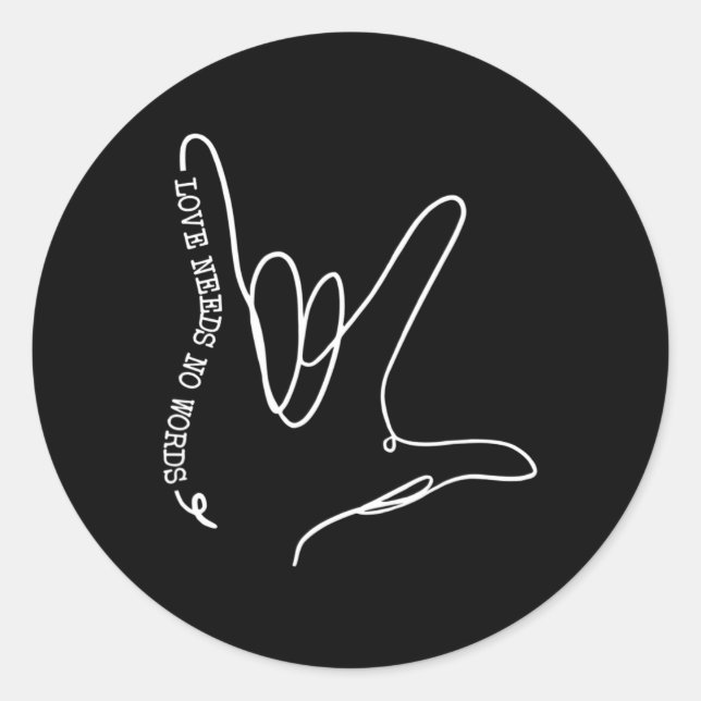 Love Need No Word ASL Autism Awareness SPED Teache Classic Round Sticker (Front)