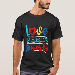 Love Need No Words Autism Support Awareness T-Shirt