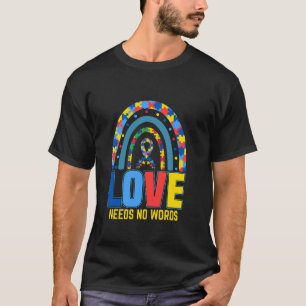 Love Need No Words Colourful Rainbow Autism Awaren T-Shirt