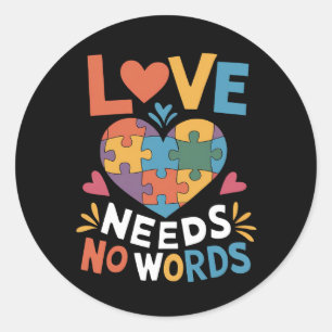 Love Needs No Words Autism Awareness Classic Round Sticker