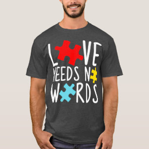 Love Needs No Words Autism Awareness Classic TShir T-Shirt