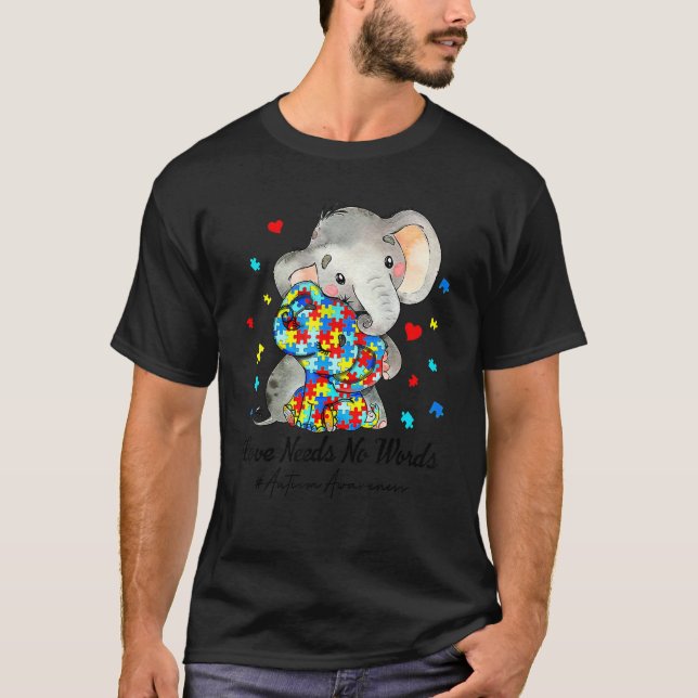 Love Needs No Words Autism Awareness Elephant Auti T-Shirt (Front)