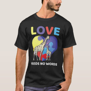Love Needs No Words Autism Awareness Giraffe Cute T-Shirt