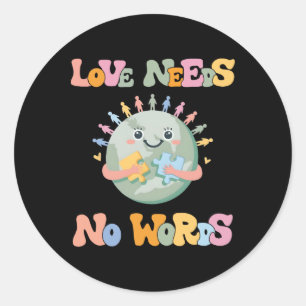 Love Needs No Words Autism Awareness Mum Dad Kids  Classic Round Sticker