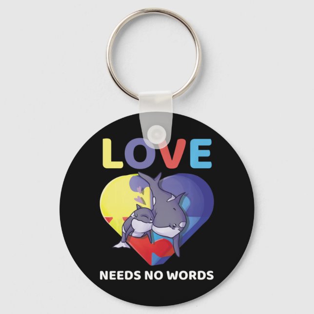 Love Needs No Words Autism Awareness Orca Killer W Key Ring (Front)