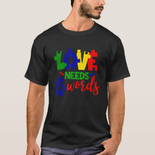 Love Needs No Words Autism Awareness Puzzle Piece T-Shirt