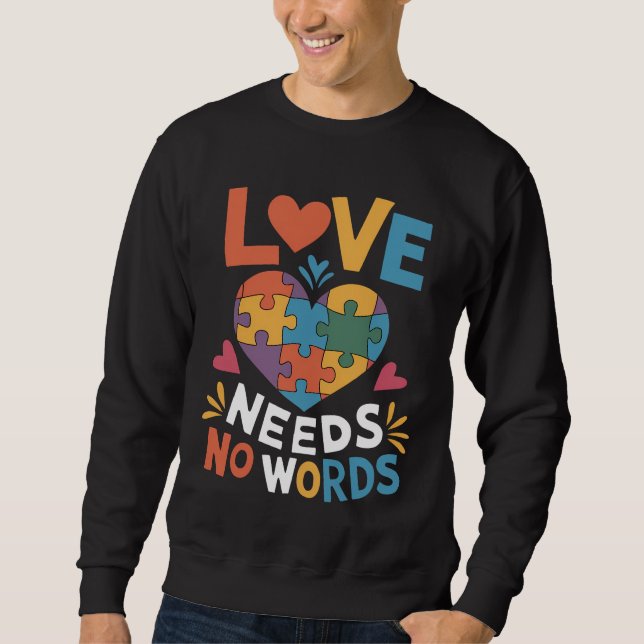 Love Needs No Words Autism Awareness Sweatshirt (Front)