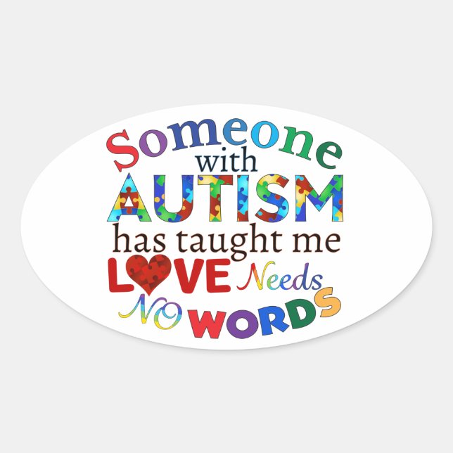 LOVE Needs NO WORDS AUTISM Oval Sticker (Front)