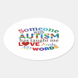 LOVE Needs NO WORDS AUTISM Oval Sticker