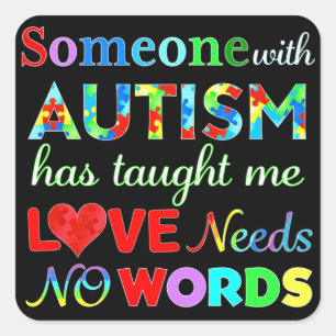 LOVE Needs NO WORDS AUTISM Square Sticker