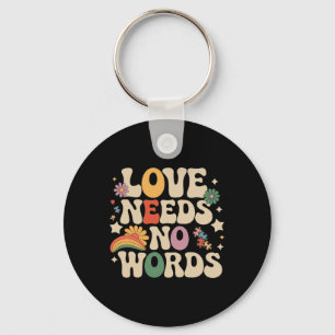 Love Needs No Words Autism Support Funny Autism Aw Key Ring