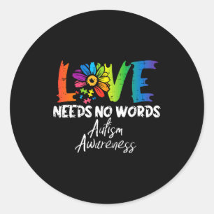 Love Needs No Words Flower Autism Awareness Mom Da Classic Round Sticker