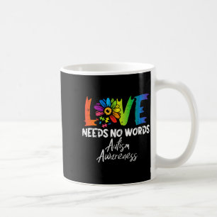 Love Needs No Words Flower Autism Awareness Mom Da Coffee Mug