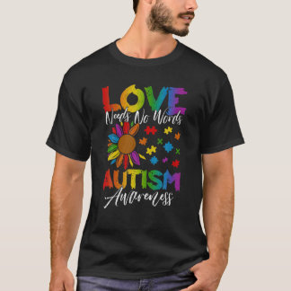 Love Needs No Words Flower Autism Awareness Mum Da T-Shirt