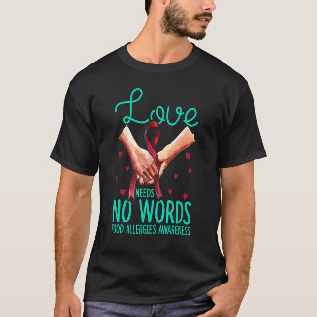 Love Needs No Words Food Allergies Awareness Food  T-Shirt (Front)