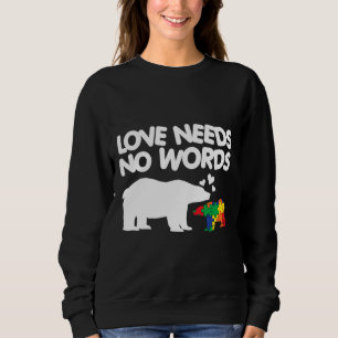 Love Needs No Words Mama Bear Autism Mum Sweatshirt