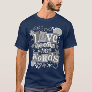 Love Needs No Words T-Shirt