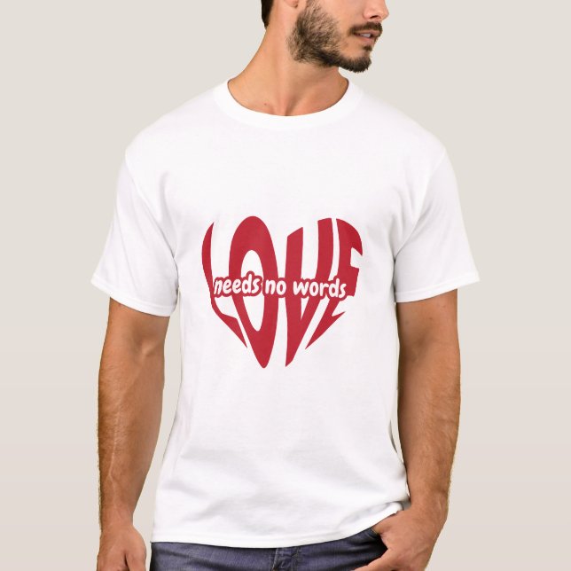 Love needs no words T-Shirt (Front)