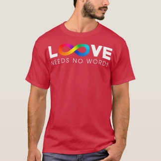 Love Needs No Words T-Shirt