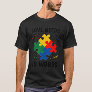 Love Needs No Words T-Shirt