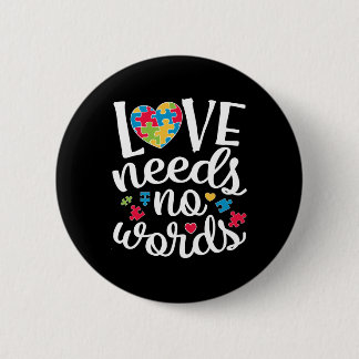 Love Needs No Words T shirt Autism Awareness 6 Cm Round Badge