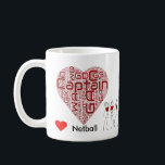Love Netball Positions and Captain Coffee Mug<br><div class="desc">Fun "love netball" word art and netball players stick figures, with red hearts on coffee mug. Also on t-shirt and gifts. Would make a great gift idea for a netball player or fan.</div>