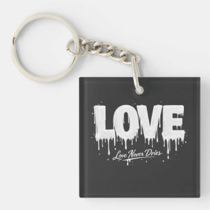 Love Never Dries Key Ring