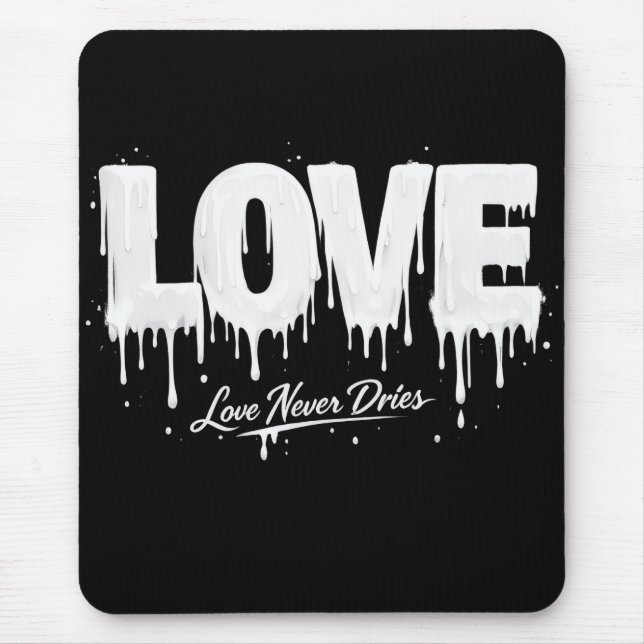 Love Never Dries Mouse Mat (Front)