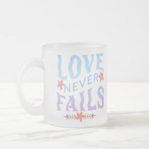 LOVE NEVER FAIL FROSTED GLASS COFFEE MUG