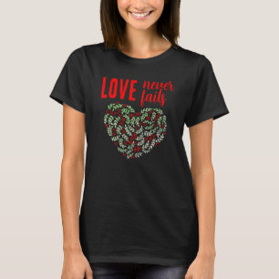 Love Never Fails 1 Corinthians 138 T-Shirt