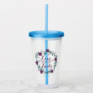 Love Never Fails  Acrylic Tumbler