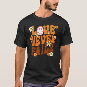Love Never Fails Christian Vintage Retro Groovy Fl T-Shirt