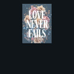 Love Never Fails Inspirational Floral Art Canvas Print<br><div class="desc">Let love be your guiding light with this beautiful "Love Never Fails" floral typography print. Set against a deep, moody background, the elegant lettering is surrounded by delicate flowers, creating a sophisticated and heartfelt design. This piece serves as a daily reminder of enduring love, faith, and devotion. Perfect for romantic...</div>