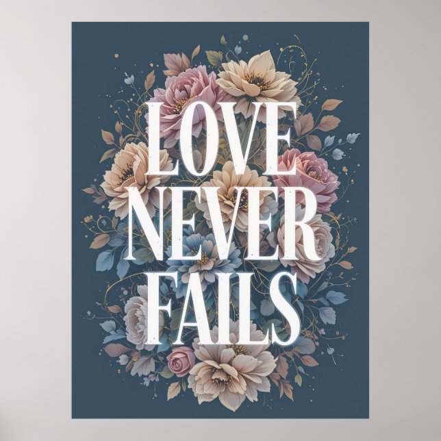 Love Never Fails Inspirational Floral Art Poster (Front)