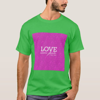 Love Never Fails pink girl T-Shirt