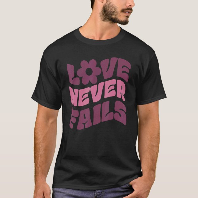 Love Never Fails Positivity Quotes Aesthetic Words T-Shirt (Front)