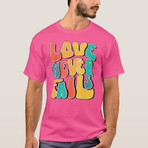 Love Never Fails Positivity Quotes Aesthetic Words T-Shirt