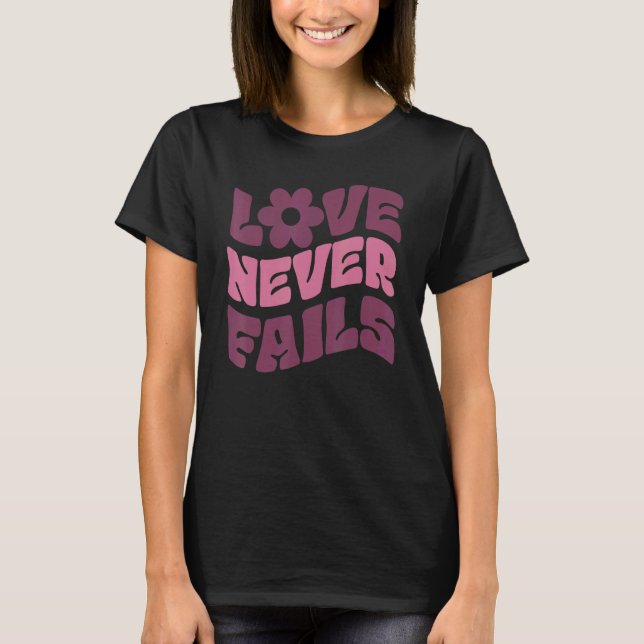 Love Never Fails Positivity Quotes Aesthetic Words T-Shirt (Front)