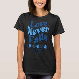 Love Never Fails Positivity Quotes Aesthetic Words T-Shirt