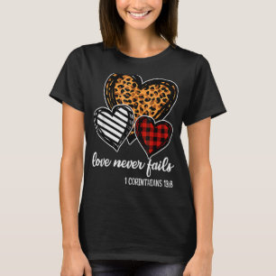 Love Never Fails Religious Christian Valentine Hea T-Shirt