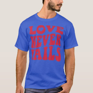 Love Never Fails Retro Positivity Quote Preppy Bac T-Shirt