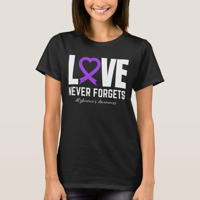 Love Never Forgets Dementia Alzheimer’s Awareness T-Shirt (Front)
