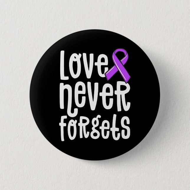 Love Never Forgets Memories Matter Alzheimer  End  6 Cm Round Badge (Front)