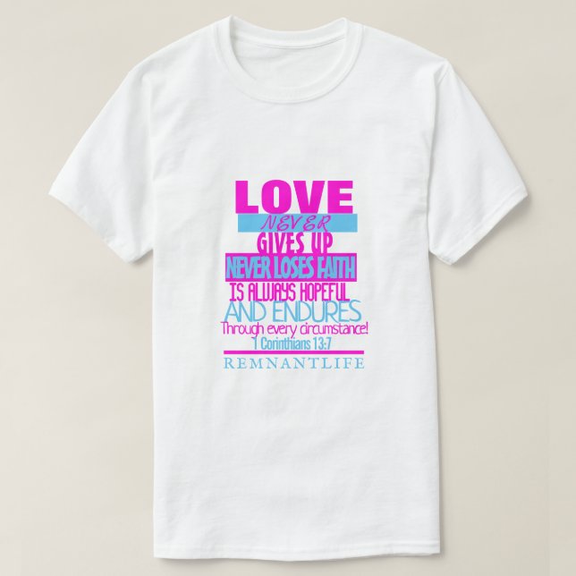LOVE NEVER GIVES UP T-Shirt (Design Front)