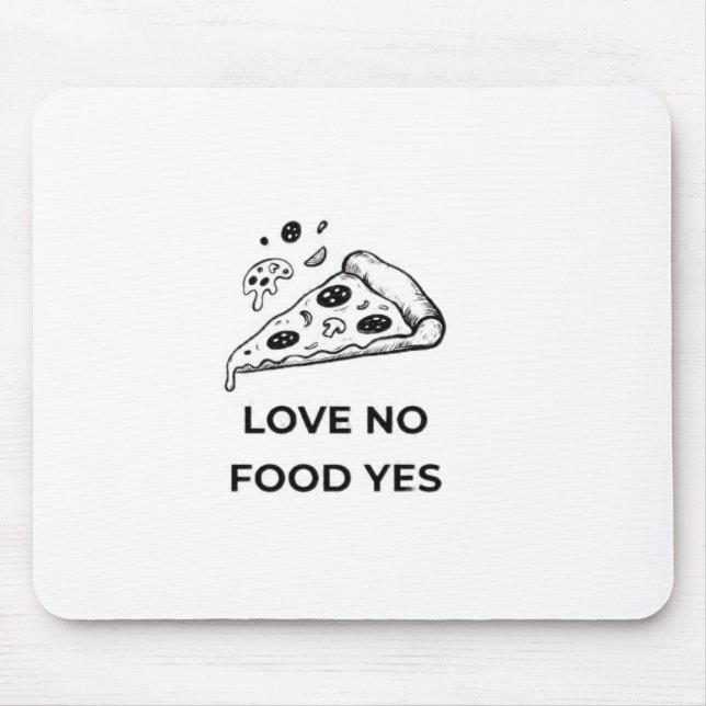 Love no food yes mouse mat (Front)